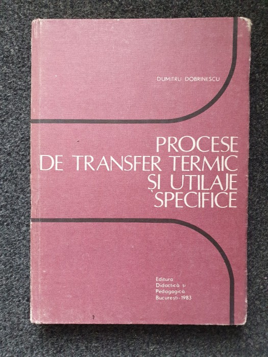 PROCESE DE TRANSFER TERMIC SI UTILAJE SPECIFICE - Dobrinescu