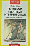 Psihologia relatiilor interpersonale. Competitie si conflict - 2008 - Marius Milcu (Y396), Polirom