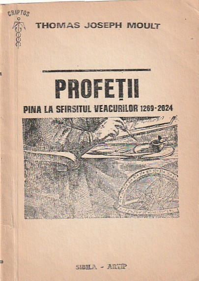 THOMAS JOSEPH MOULT - PROFETII PANA LA SFARSITUL VEACURILOR 1269-2024
