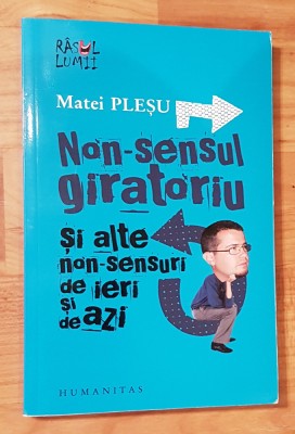 Non-sensul giratoriu si alte non-sensuri de ieri si de azi de Matei Plesu foto