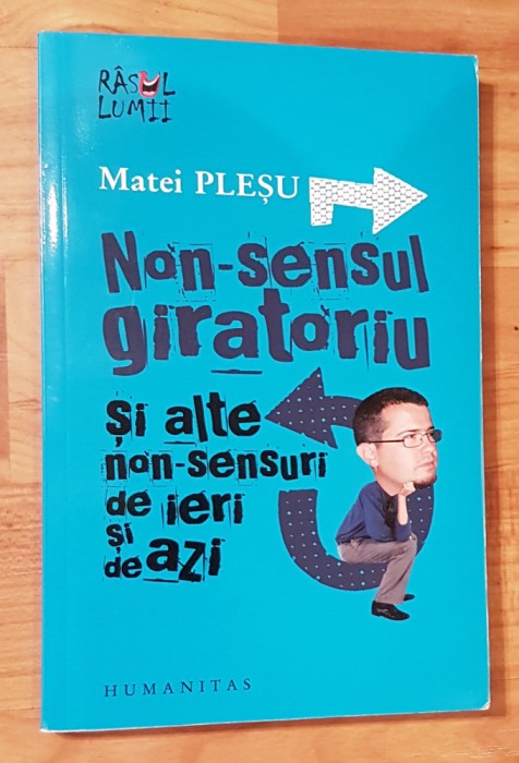 Non-sensul giratoriu si alte non-sensuri de ieri si de azi de Matei Plesu