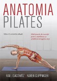 Anatomia pilates. Ghid practic de exercitii pentru stabilitatea si echilibrul intregului corp - Rael Isacowitz, Karen Clippinger