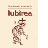 Iubirea - Sfantul Maxim Marturisitorul