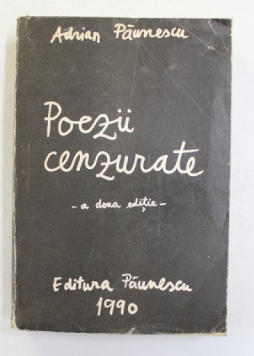 POEZII CENZURATE , EDITIA A II -A de ADRIAN PAUNESCU , 1990 foto