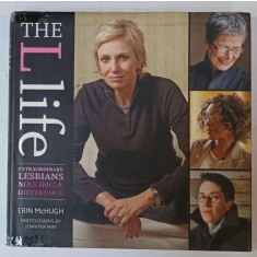 THE LIFE , EXTRAORDINARY LESBIANS MAKING A DIFFERENCE by ERIN McHUGH , photographs by JENNIFER MAY , 2010