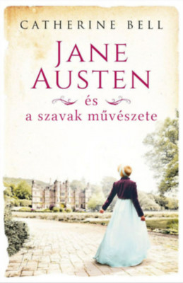 Jane Austen &amp;Atilde;&amp;copy;s a szavak m&amp;Aring;&amp;plusmn;v&amp;Atilde;&amp;copy;szete - Catherine Bell foto