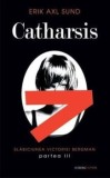 Cumpara ieftin Catharsis. Slabiciunea Victoriei Bergman. Partea III/Erik Axl Sund, Rao