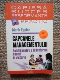 Capcanele Managementului - Mark Eppler. Carte Management, Afaceri, Economie, Leadership, Antreprenoriat. Editura Polirom (2007)