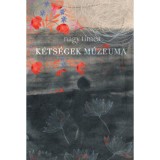 K&eacute;ts&eacute;gek m&uacute;zeuma - Nagy T&iacute;mea