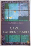 FRANCESCA VARADAY , DETECTIV FARA VOIE , CAZUL LAUREN SZABO de ANN GRANGER , 2004, Nemira