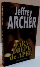 FARA DREPT DE APEL , EDITIA A II A de JEFFREY ARCHER , 2016