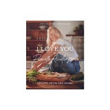 I Love You: Recipes from the Heart (a Cookbook)