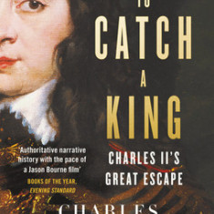 To Catch a King: Charles II's Great Escape