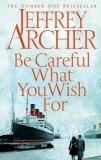 Jeffrey Archer - Be Careful What You Wish For ( THE CLIFTON CHRONICLES # 4 )