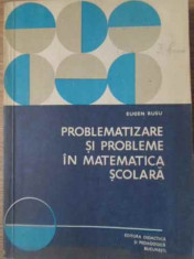 PROBLEMATIZARE SI PROBLEME IN MATEMATICA SCOLARA-EUGEN RUSU foto