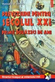 Cumpara ieftin Previziuni pentru secolul XXI. Primii douazeci de ani. Straniul inceput al mileniului trei - 2000 - Huguette Hirsig (BA71)