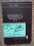 INTALNIRI CU MUZICIENI AI SECOLULUI XX-GEORGE SBARCEA