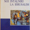 NOI INTALNIRI LA IERUSALIM, ORGANIZATE SI CONSEMNATE de COSTEL SAFIRMAN SI LEON VOLOVICI, 2007