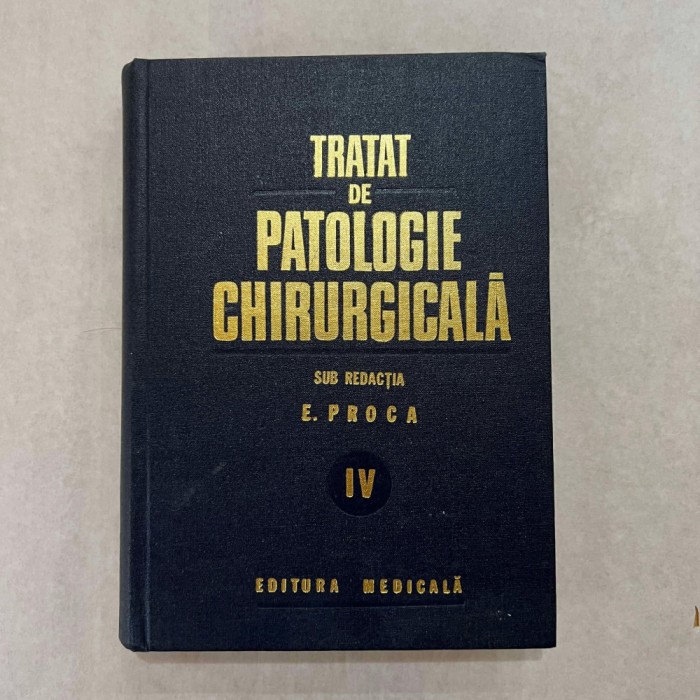 E. Proca - Tratat de patologie chirurgicala - Vol. IV - 4
