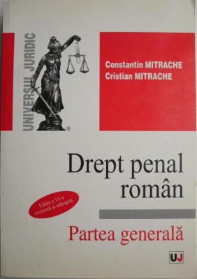 Drept penal roman. Partea generala &amp;ndash; Constantin Mitrache, Cristian Mitrache (cu sublinieri) foto