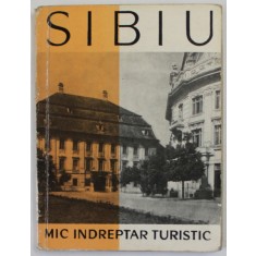 SIBIU SI IMPREJURIMI , MIC INDREPTAR TURISTIC , text de N. LUPU si C. IRIMIE , 1962