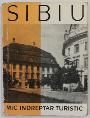 SIBIU SI IMPREJURIMI , MIC INDREPTAR TURISTIC , text de N. LUPU si C. IRIMIE , 1962 foto