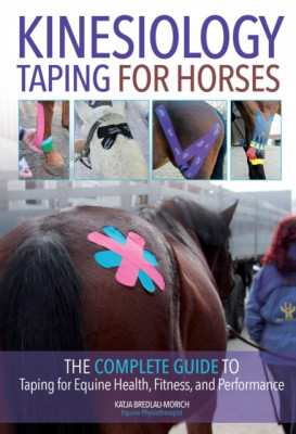 Kinesiology Taping for Horses: The Complete Guide to Taping for Equine Health, Fitness and Performance foto