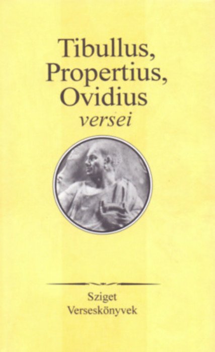 Tibullus, Propertius, Ovidius versei - Sziget K&ouml;nyvkiad&oacute;
