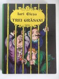 TREI GRASANI - Iuri Olesa, ilustratii de Boris Kalausin, 1985, 175 p.