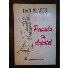 PENSULA CU CLOPOTEL -DAN PLATON ( DEDICATIE , AUTOGRAF )