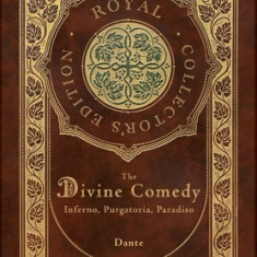 The Divine Comedy: Inferno, Purgatorio, Paradiso (Royal Collector's Edition) (Case Laminate Hardcover with Jacket): Inferno, Purgatorio,