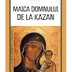 Maica Domnului de la Kazan. Minunile icoanei