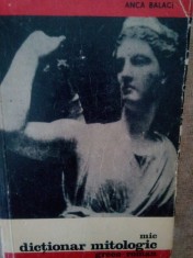 Anca Balaci - Mic dictionar mitologic greco-roman (Editia: 1966) foto