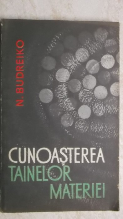 N. Budreiko - Cunoasterea tainelor materiei, studiu filozofic