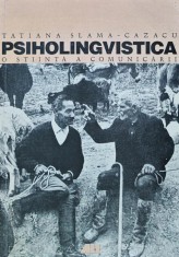 Psiholingvistica. O stiinta a comunicarii - 1999 - Tatiana Slama Cazacu (AJ202)