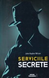 Cumpara ieftin Serviciile Secrete - John Hughes-Wilson, Meteor, Editura necunoscuta, 2017, 496 pagini, Istorie, Spionaj