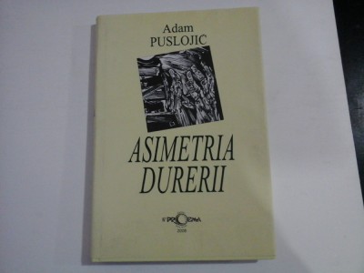 ASIMETRIA DURERII - ADAM PUSLOJIC foto