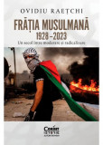 Fratia Musulmana 1928&ndash;2023. Un secol intre moderare si radicalizare