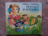 PUFULET SI MATASICA de VIORICA TOMESCU, 1989