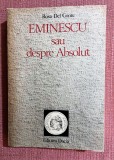 Eminescu sau despre Absolut. Editura Dacia, 1990 - Rosa Del Conte