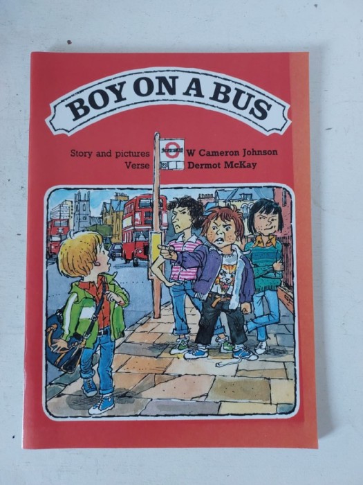 BOY ON A BUS, Story and pictures - W Cameron Johnson, Verse - Dermot McKay