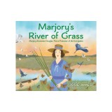Marjory's River of Grass: Marjory Stoneman Douglas, Fierce Protector of the Everglades