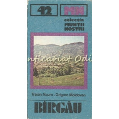 Muntii Birgau. Ghid Turistic - Traian Naum, Gr. Moldovan - Muntii Nostri Nr.: 42