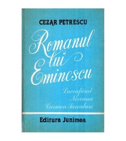 Cezar Petrescu - Romanul lui Eminescu - vol.I Luceafarul vol.II