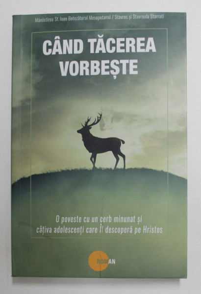 CAND TACEREA VORBESTE ... O POVESTE CU UN CERB MINUNAT SI CATIVA ADOLESCENTI CARE IL DESCOPERA PE HRISTOS , 2021