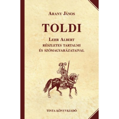 Toldi - Lehr Albert r&amp;eacute;szletes tartalmi &amp;eacute;s sz&amp;oacute;magyar&amp;aacute;zataival - Arany J&amp;aacute;nos foto