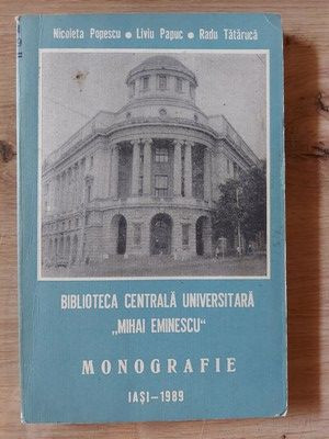 Biblioteca Centrala Universitara &amp;bdquo;Mihai Eminescu&amp;rdquo;Monografie- Nicoleta Popescu, Liviu Papuc foto