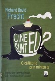 Cine sunt eu? O calatorie prin mintea ta - Richard David Precht