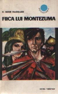 H. Rider Haggard - Fiica lui Montezuma