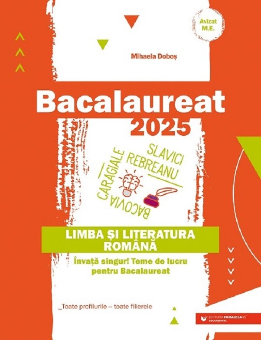 Bac 2025. Limba Si Literatura Romana. Toate Profilurile, Mihaela Dobos - Editura Paralela 45